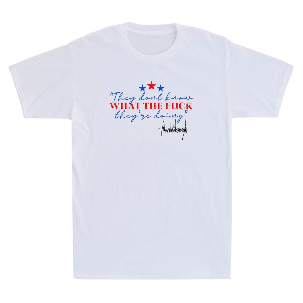 They Don t Know What The Fvck They re Doing Funny Saying Vintage Men s T-Shirt Unisex T-Shirt L