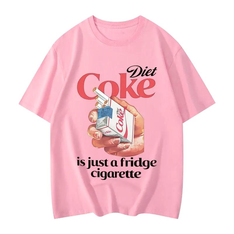 Just A Fridge Cigarette Coke Fuuny Meme Printed Women Tshirt Fashion Women Casual Tshirts Unisexs Clothing Summer T Shirt