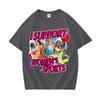 Streetwear Loose Tshrit I Support Womens Sports Adult Humor TShirt Retro Style Pure Cotton Summer Y2K Short Sleeve Unisex Tee