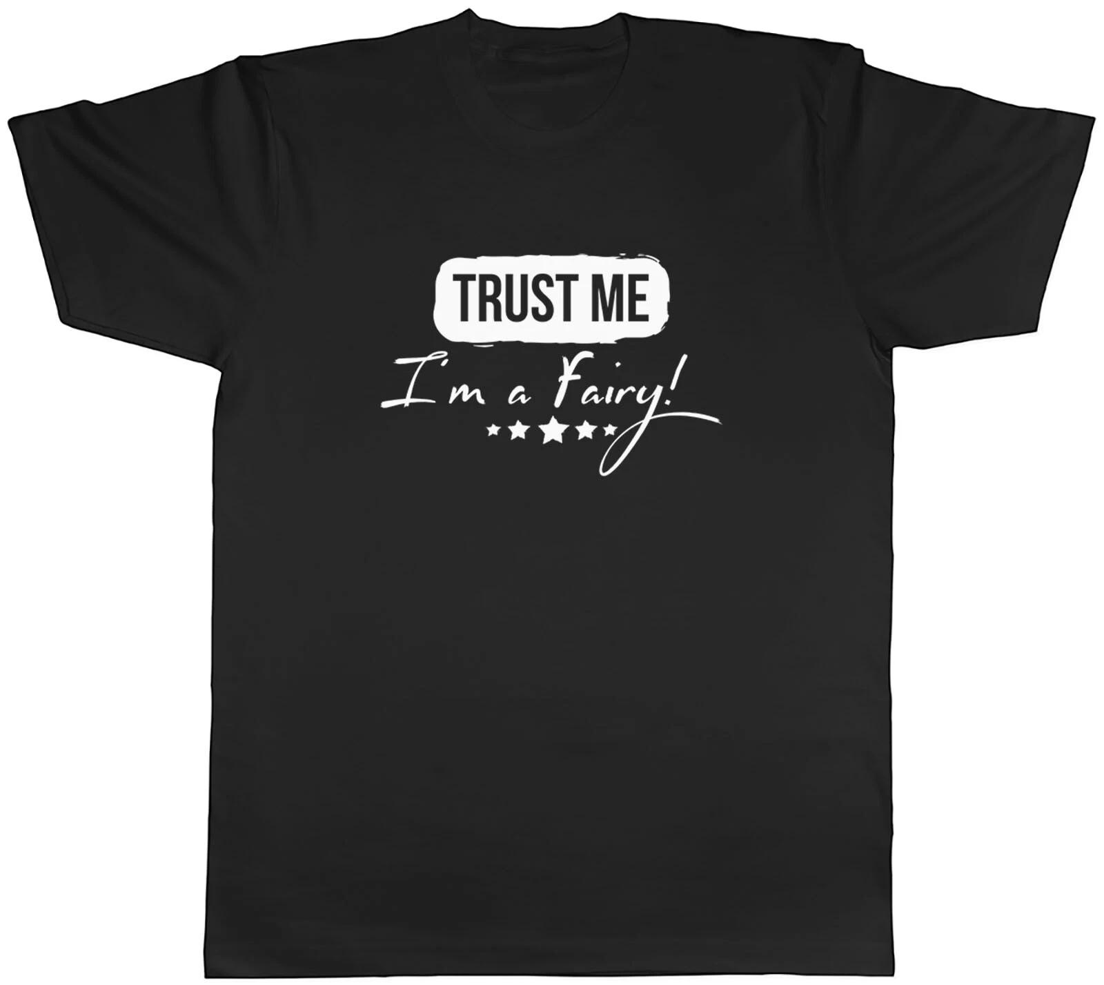 Trust me I m a Fairy Mens Unisex T-Shirt Tee XXL