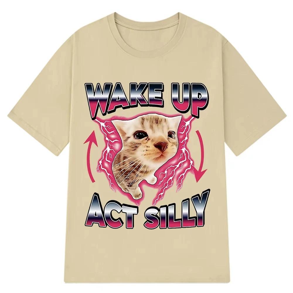 Wake Up Act Silly Kitty Graphic T Shirts Funny Cat Hot Sale Short Sleeve Tshirt Casual T Shirts Summer Streetwear