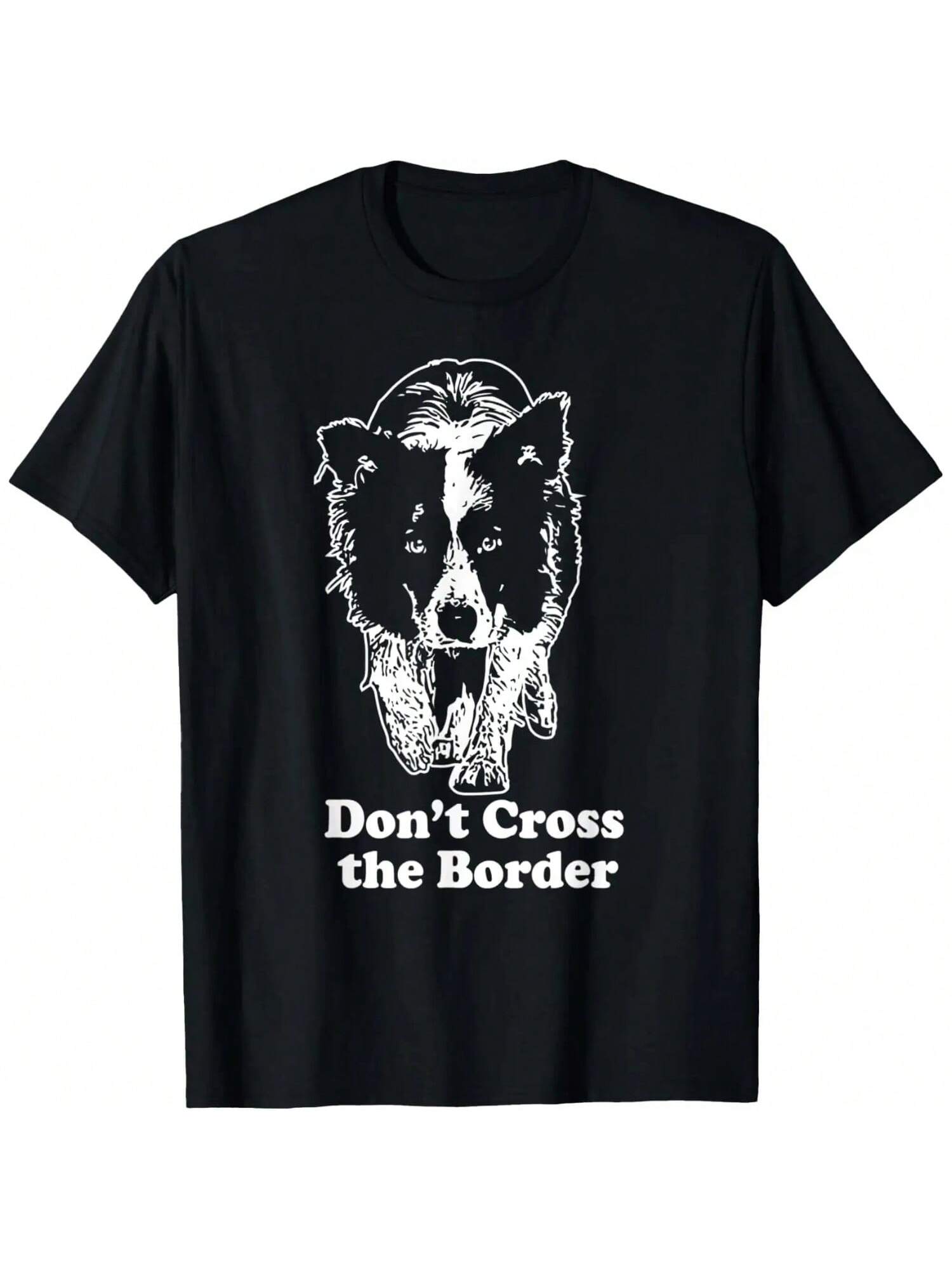 

Border Collie - Don t Cross The Border T-Shirt T-Shirt XXXXXL
