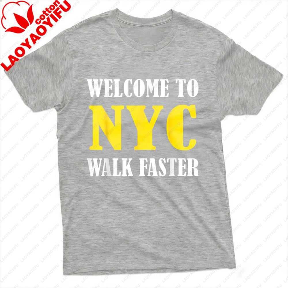 Welcome To Nyc Walk Faster Unisex TShirt Cotton Summer Short Sleeve Casual Fashion Top Unisex Streetwear Clothes Graphic T Shirts