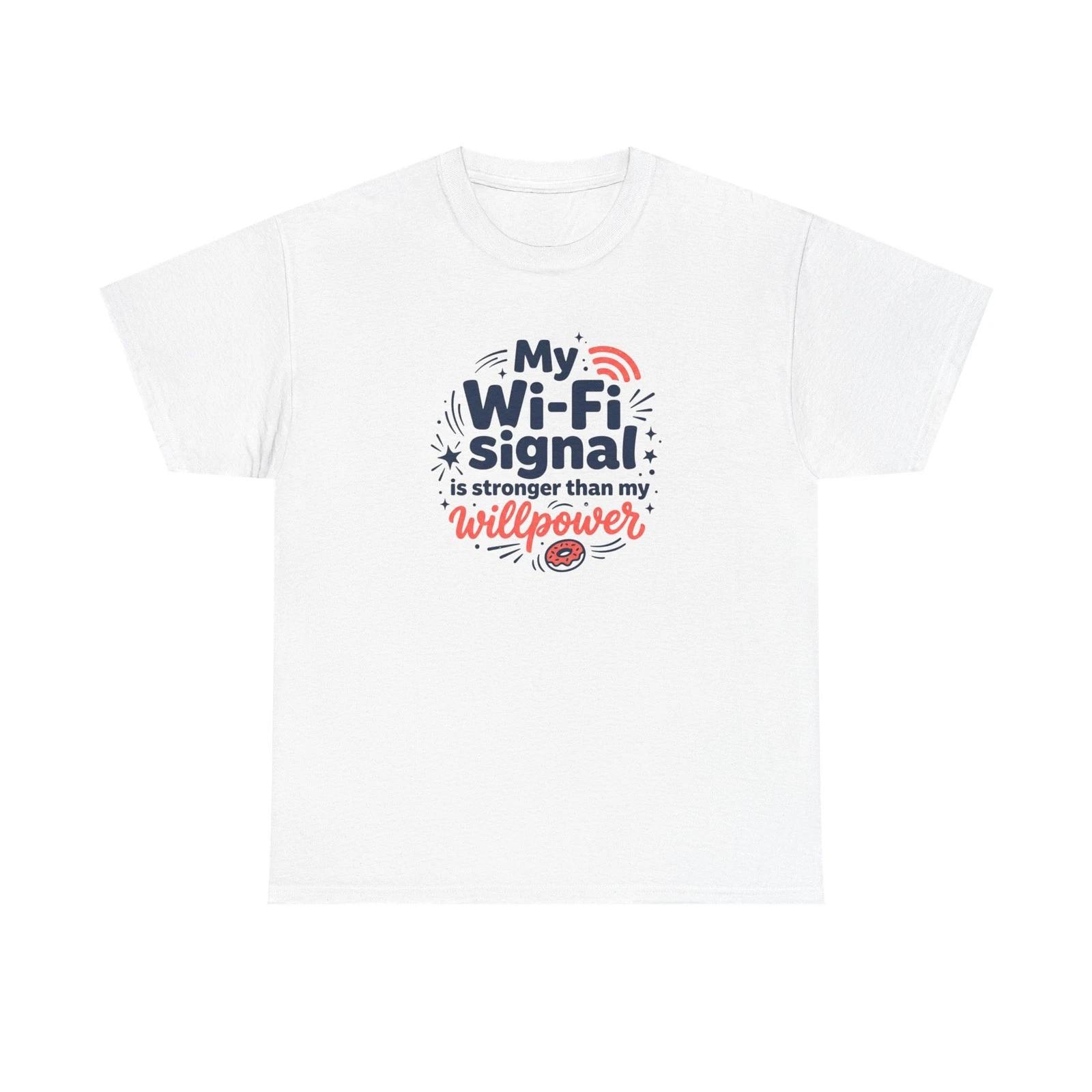 My Wi-Fi Signal is Stronger Than My Willpower Tee | Funny WiFi Shirt S