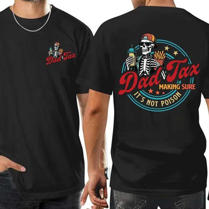 Dad Tax Making Sure It s Not Poison Fathers Day Shirt, Funny Dad Shirt S
