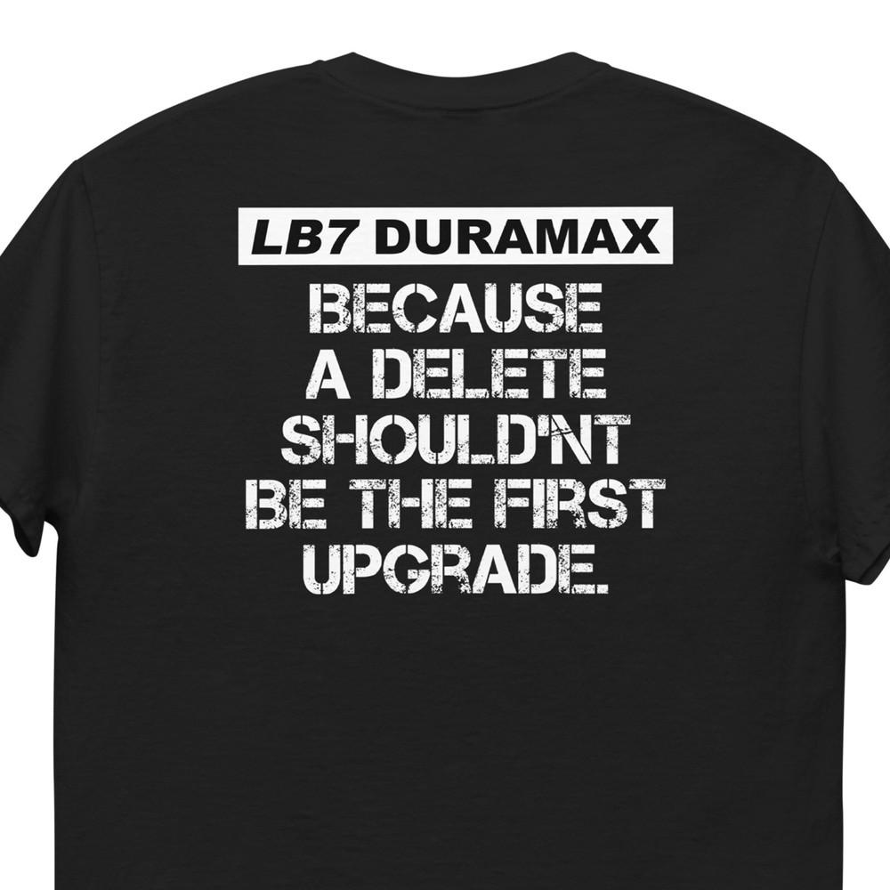 LB7 Duramax T-Shirt, Mens Diesel Truck Shirt, Because Delete Unisex T-Shirt S