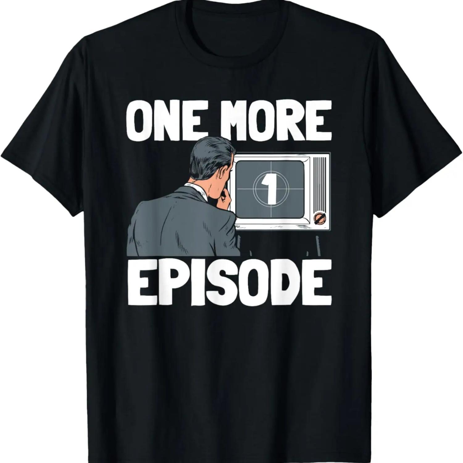 Funny Series Movies Tv Show Binge Watching One More Episode T-Shirt,Comfortable pure cotton S