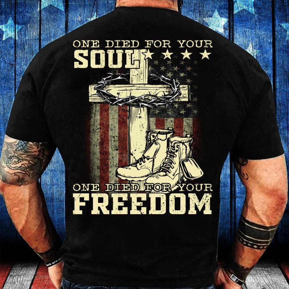 Veteran T Shirt One Died For Your Soul One Died For Your Freedom T Shirt Veteran S