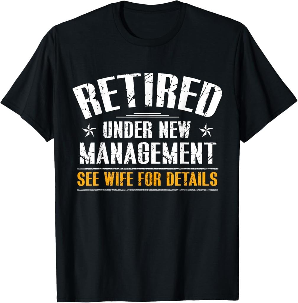 Retired Under New Management See Wife Retirement Men Dad T- Unisex T-Shirt