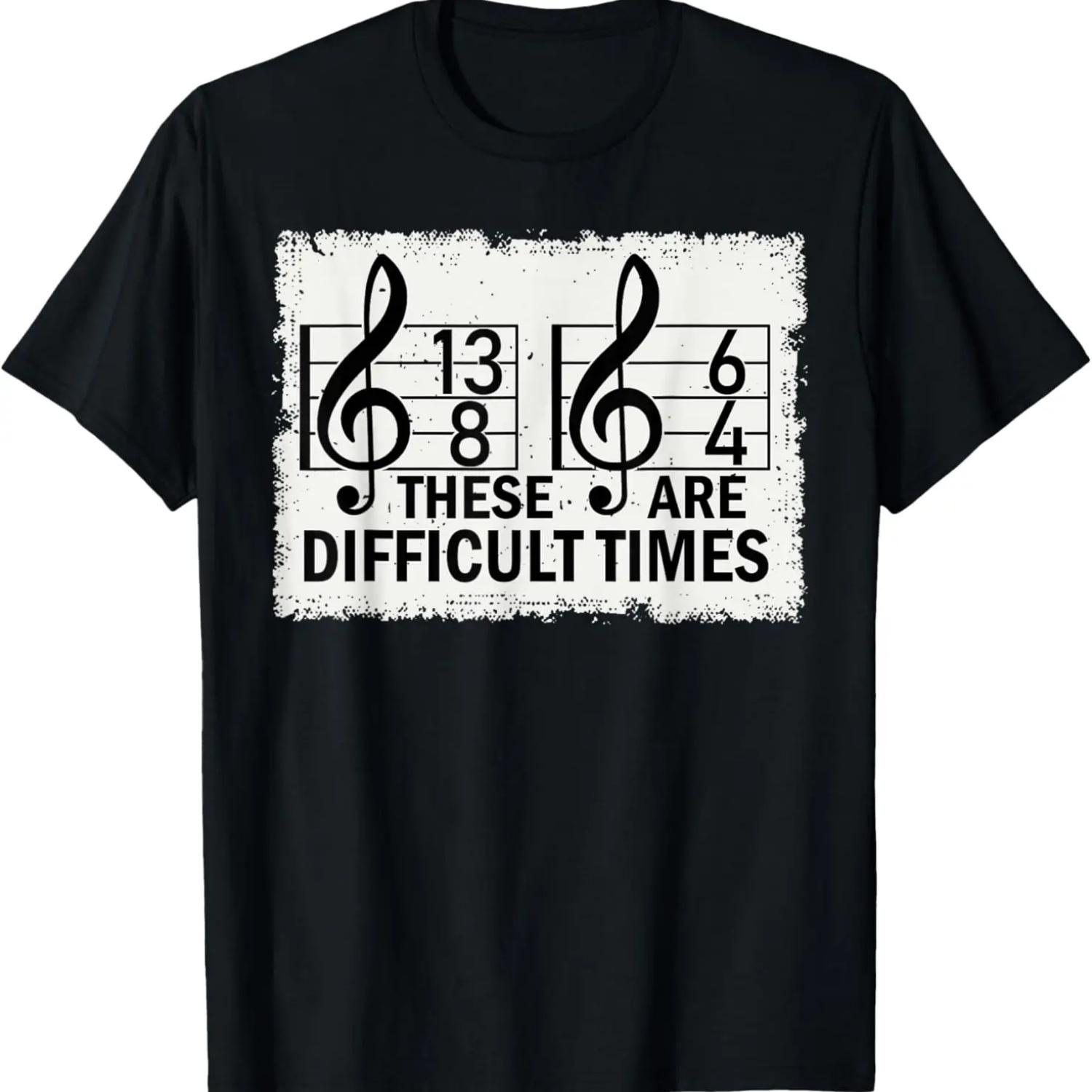 These Are Difficult Times Funny Music Pun T-Shirt S