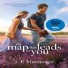 The Map That Leads To You by J. P. Monninger Paperback Book 9781250427502