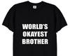 Worlds Okayest Brother Funny T Shirt, Sibling Gift Ideas For Bro Sister Birthday Christmas TShirt Top Tee for Men In Black or White, 12
