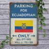 Rustic Farmhouse Metal Sign Parking for Ecuadorian Only  All Others Will Be Towed with National Flag In   Wall Decor for Ga