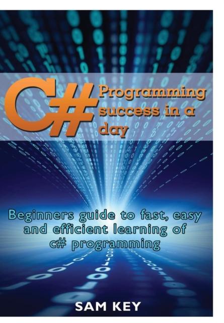 The C# Programming Success In A Day Book