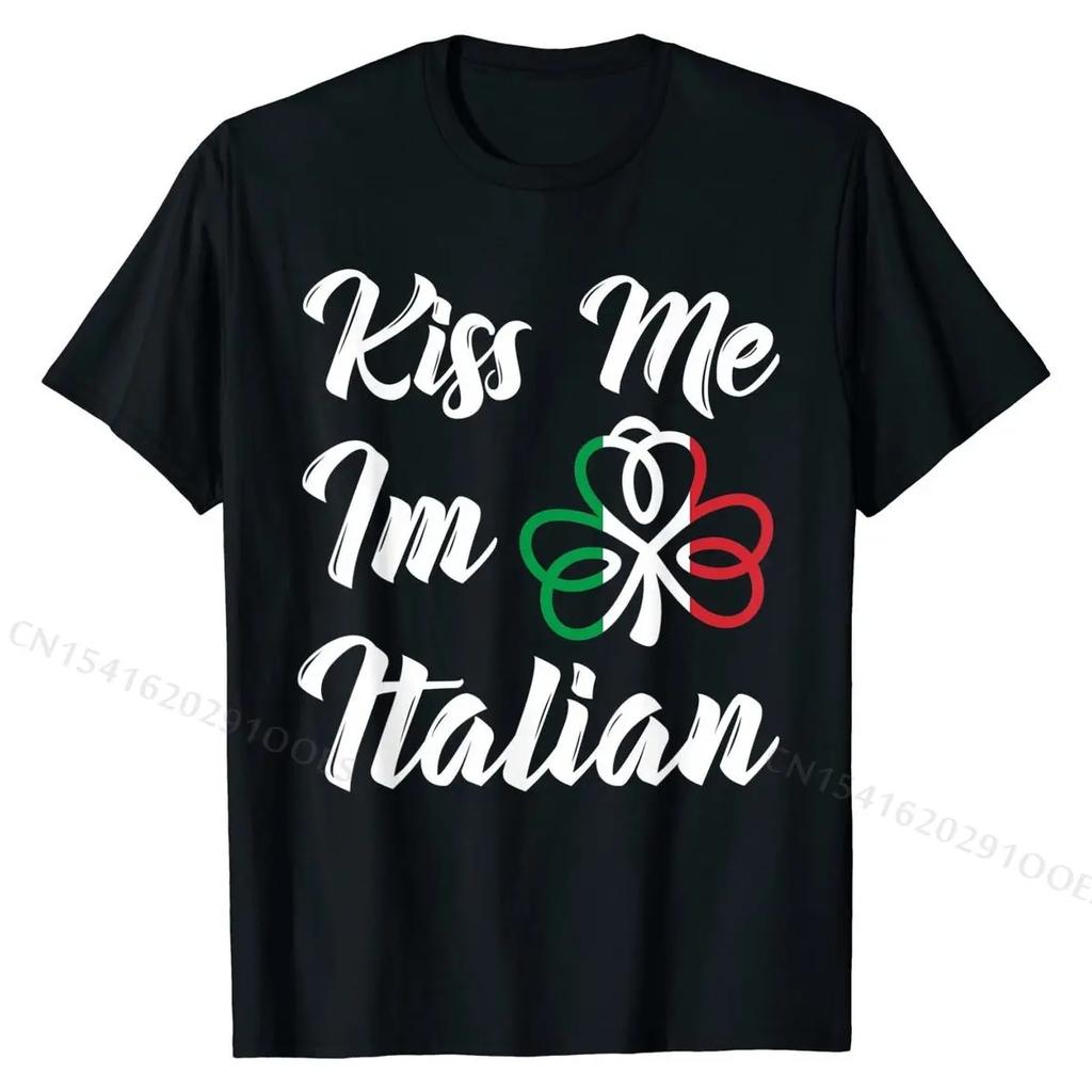 Kiss Me Im Italian St Patricks Day Italia Italy Italiano T-Shirt Rife Tshirts Cotton Tops Shirt Unique