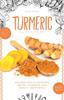 The Turmeric Superfood : Amazing Health Remedies, Cookbook Recipes, and Beauty Treatments : 1 Book