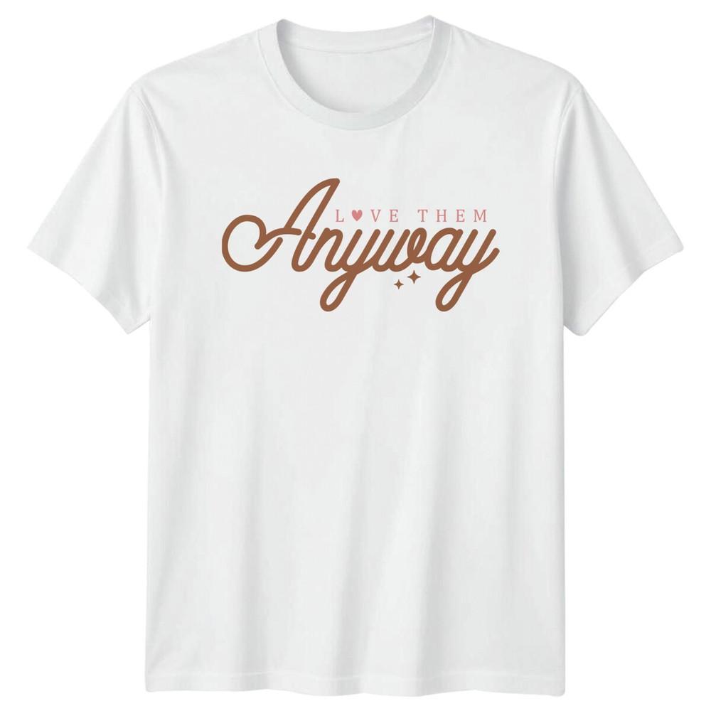 Love Them Anyway Faith Christian Graphic TShirt Religious Gift S