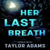 Her Last Breath by Taylor Adams Hardback Book 9780063394131