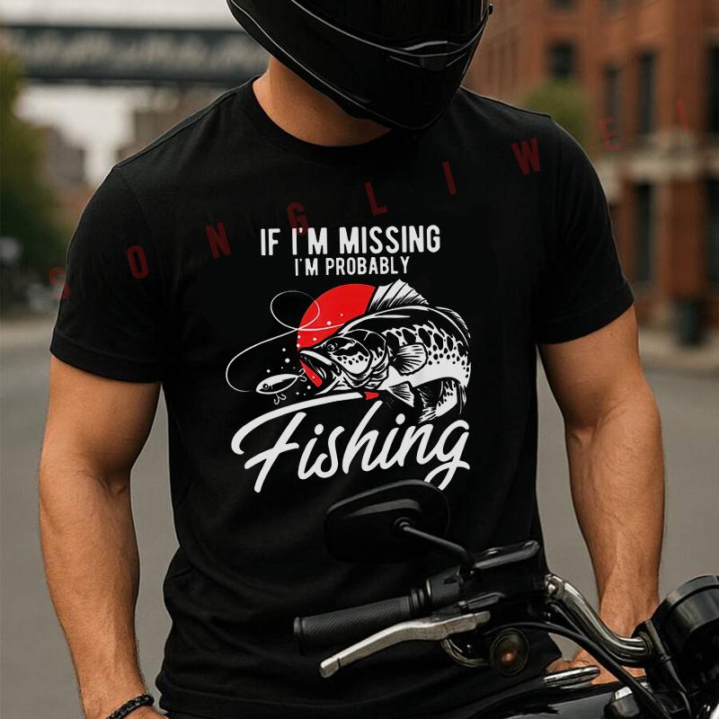 Humorous Fishing Quote If I M Not Around Likely Fishing Moto T-Shirt Men And Women Aesthetic Hi