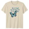 Life Is Tough My Darling But Unisexs TShirt Butterfly Inspirational Birthday