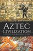 Kniha Aztec Civilization : A History from Beginning To End : 5