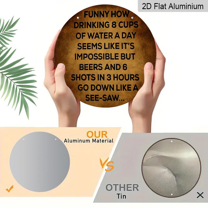 2D Flat 1pc, 8x8 In, A Humorous Comparison Sign About Drinking Water and Alcohol, Aluminum Metal Decorative Signs & Plaques, Use On Doors, Walls