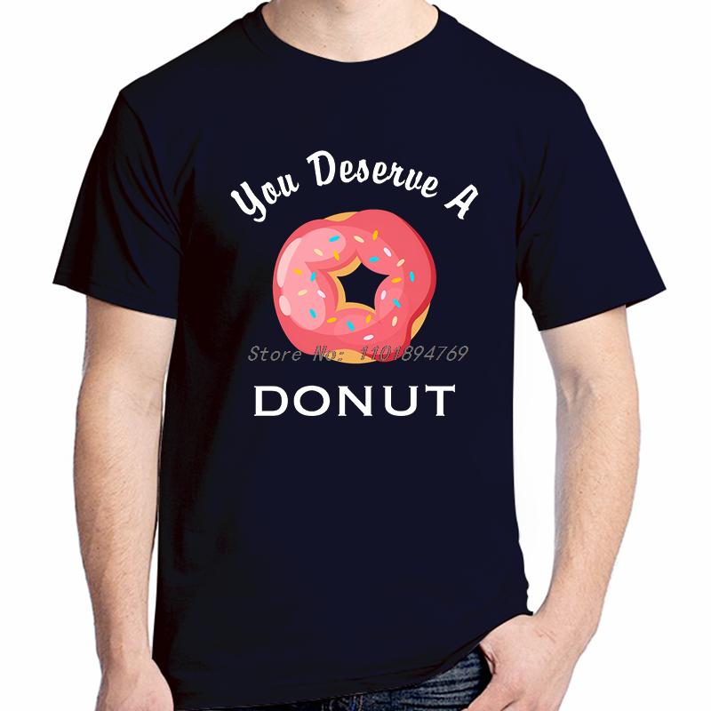You Deserve A Donut Funny Graphic T Shirts Summer Cotton Short Sleeve Tshirts Tees Tops New Shirts And Tshirts Print T Shirt