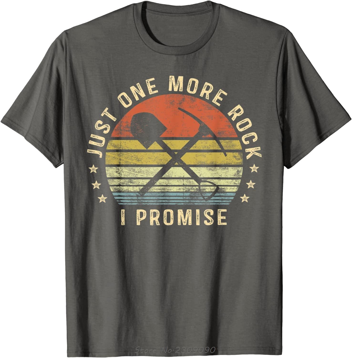 Geology Gifts One More Rock I Promise Funny Geologist TShirt Men New Oneck T Shirt Cotton Tops Tees Summer Casual Tshirt S
