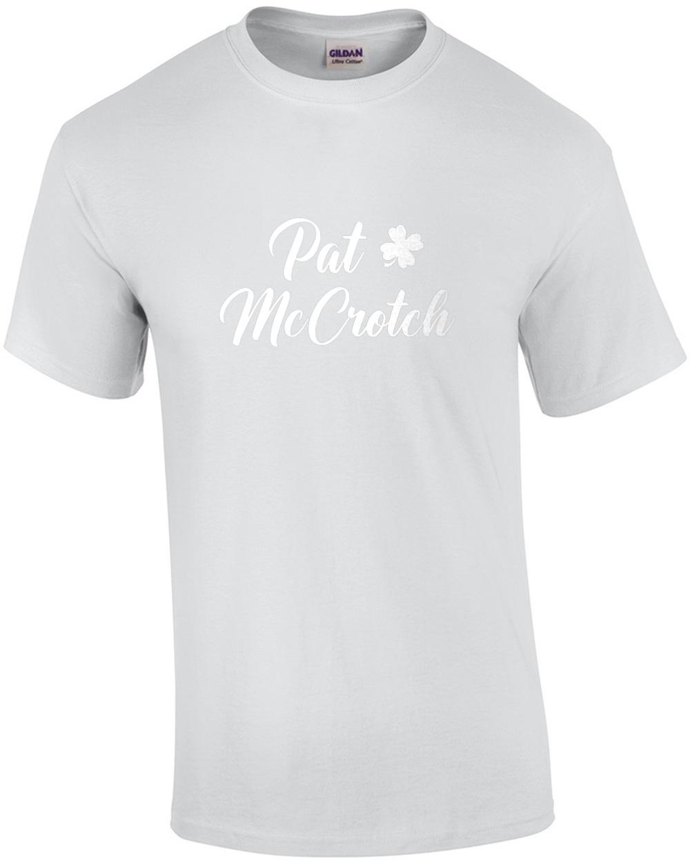 Pat McCrotch - Funny Irish - St. Patrick s Day T-Shirt Unisex T-Shirt XL