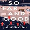 So Far And Good by John Straley Hardback Book 9781641292535