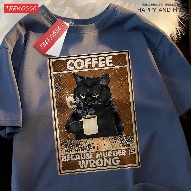 Because Murder Is Wrong Black Cat Drink Coffee Clothing Men Women Street Oversized T Shirts Breathable Cotton Streetwear T-Shirt