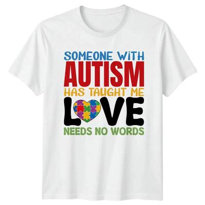 Someone With Autism Has Taught T Shirt Awareness Advocacy Vintage Stretched Streetwear Homme Breathable Unisex Casual