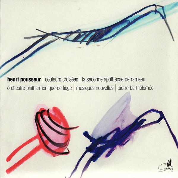 

CD HENRI POUSSEUR, PIERRE BARTHOLOME, - H. Pousseur Couleurs Croiseees / Se CYP4621 Cypres 2004 Belgium Classical Used