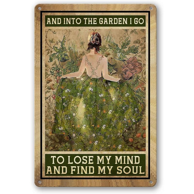 Vintage Metal Tin Signs Garden Signs And Into The Garden I Go To Lose My Mind And Find My Soul Sign Retro Wall Decor Hippie Room