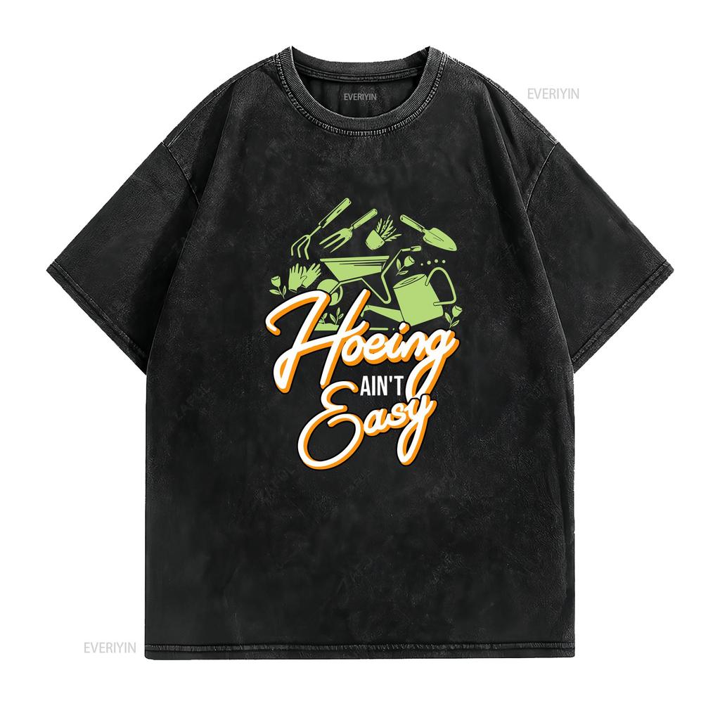 Gardener T Shirt Plant Lover Farmer For Gardeners Hoeing Aint Easy Botanical Gardening Garden vintage Washed Stylish