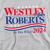 The Princess Bride Unisex Adult Westley Roberts For President As You Wish 2024 Sweatshirt