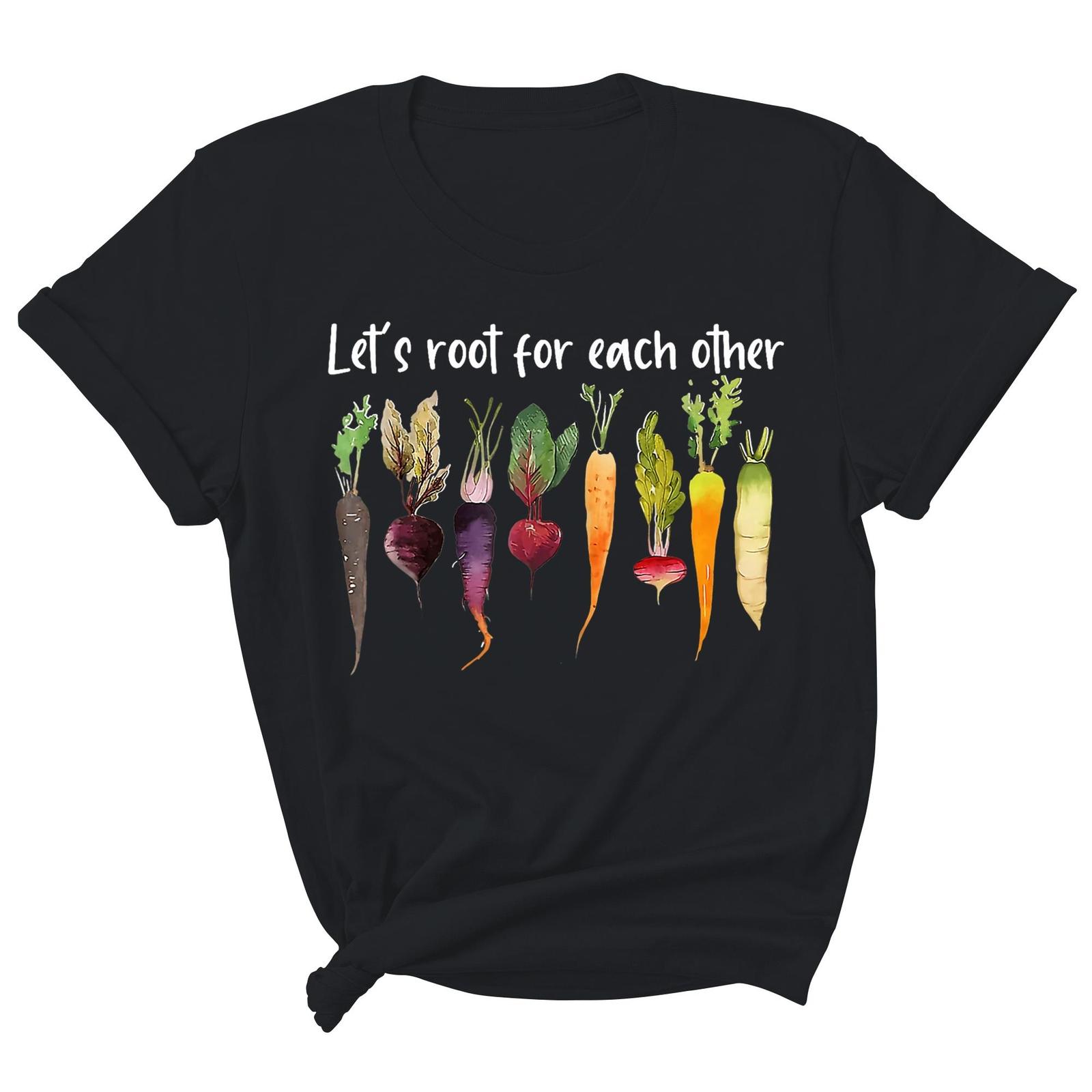 Womens Shirt Let s Root For Each Other Grow Garden Gardening Gift Unisex T-Shirt XL