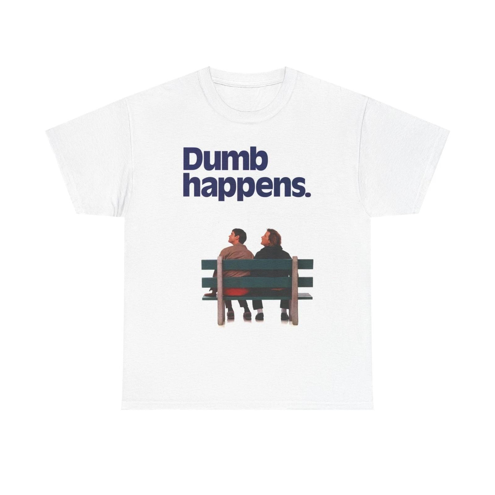 Men s and Women s T-shirts Dumb Happens XXL