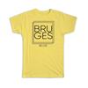 Gift T-Shirt : BRUGES Belgium Square Modern Minimalist Font