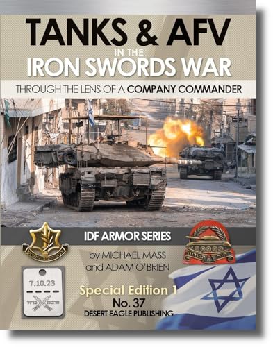 

Desert Eagle Publishing Israel Defense Forces (IDF) Operation Sword of Iron Tanks and Combat Vehicles Part 1 Company Commander s Camera Model Referenc