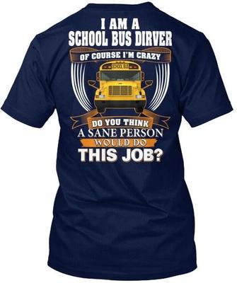 I Am A School Bus Driver - Of Course TTshirt Made In the USA Size S To 5XL