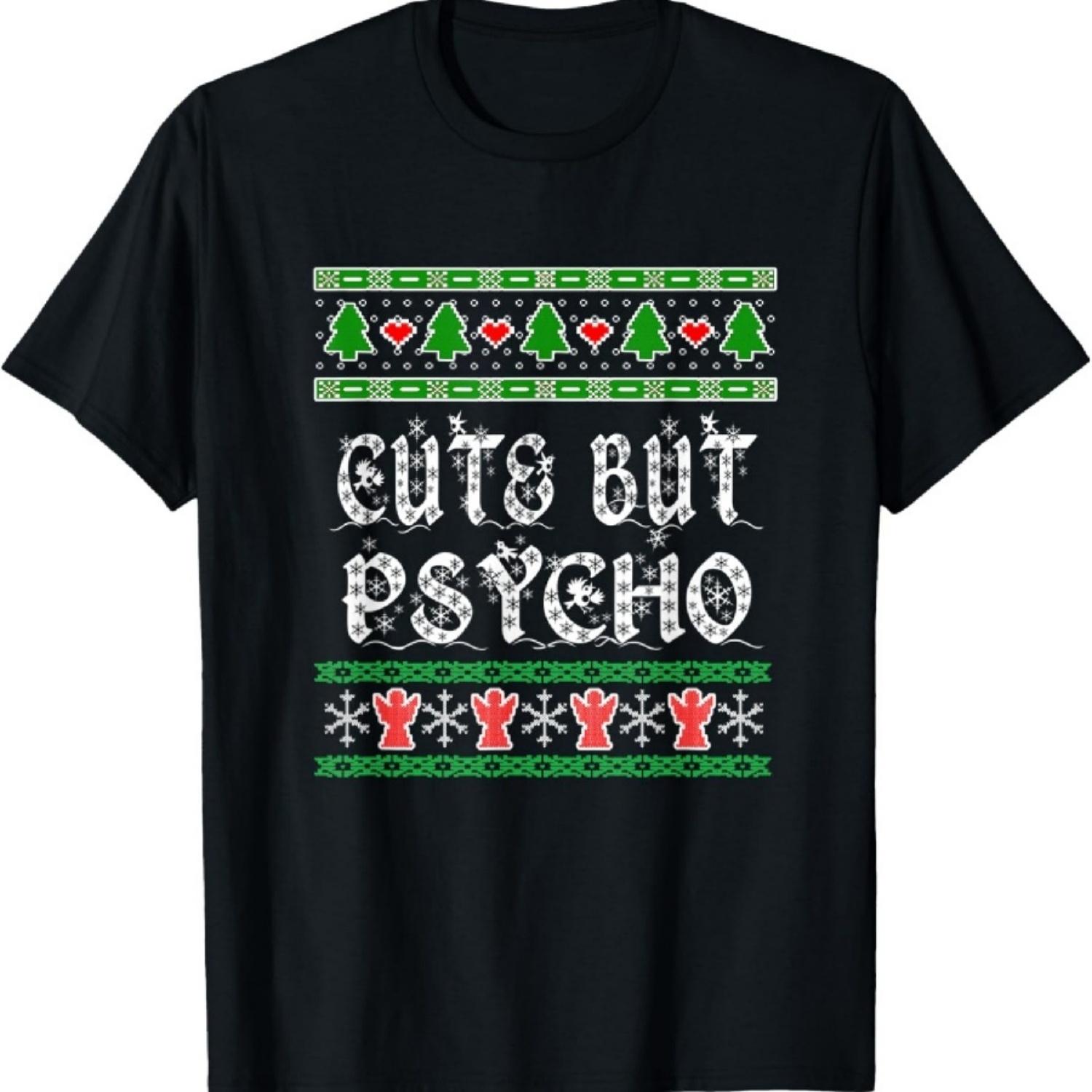 

Cute But Psycho Shirt Psychotic Tshirt Christmas T-Shirt XXXXXL
