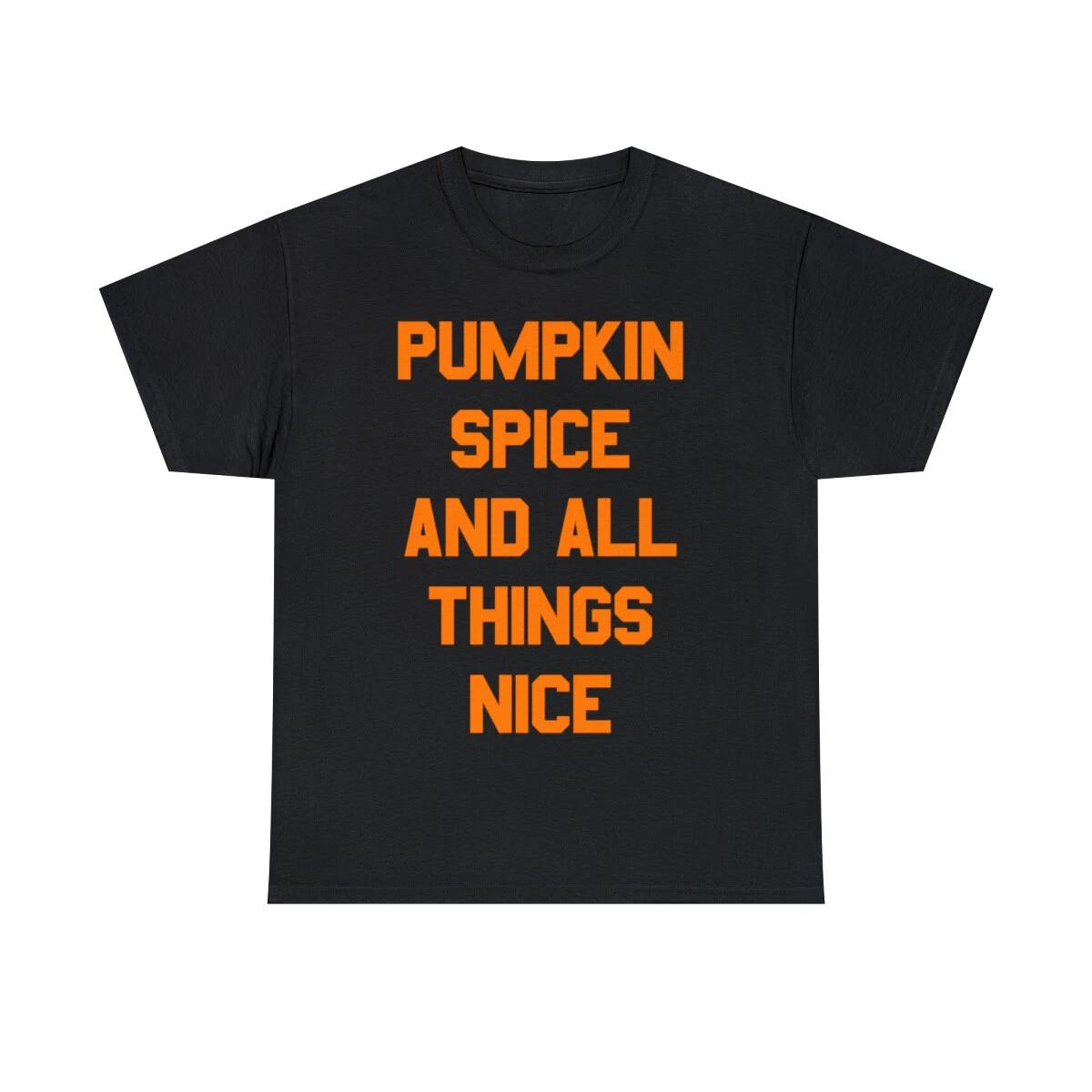 Pumpkin Spice And All Things Nice Graphic Tee Shirt, S-5XL S