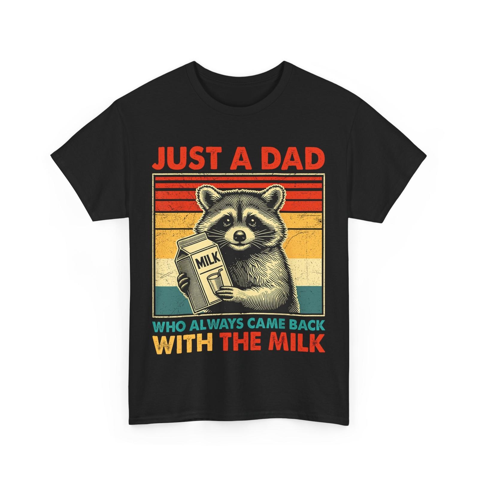 Dad Just A Dad Who Always Came Back With The Milk Father Funny Shirt M