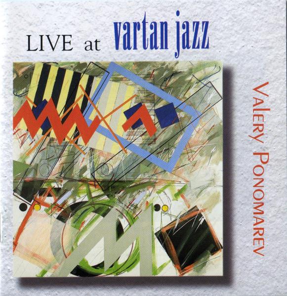 

CD VALERY PONOMAREV - Live At Vartan Jazz VJ006 Vartan Jazz 1995 US Jazz Used