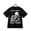 Czy to nadal Twoja kolej Koszulka z nadrukiem szkieletu, Casualowy T-shirt z czarnym humorem