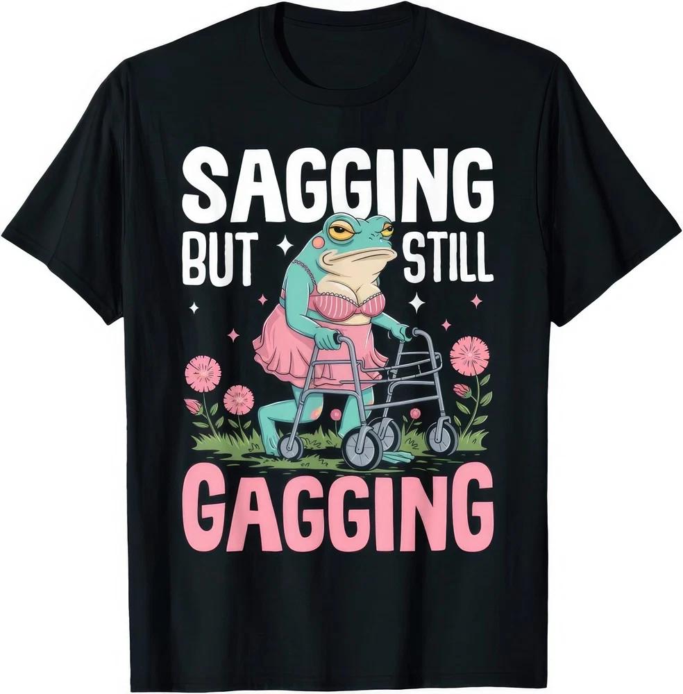 Sagging But Still Gagging Funny Joke Humour Rude Naughty Gift T Shirt S