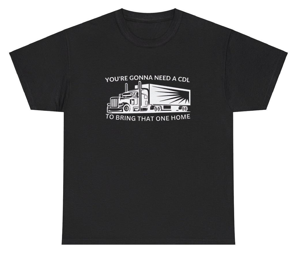 You’re Gonna Need A CDL TShirt Funny Truck Driver Stpd Fat Ass Butt BBL Gift Tee