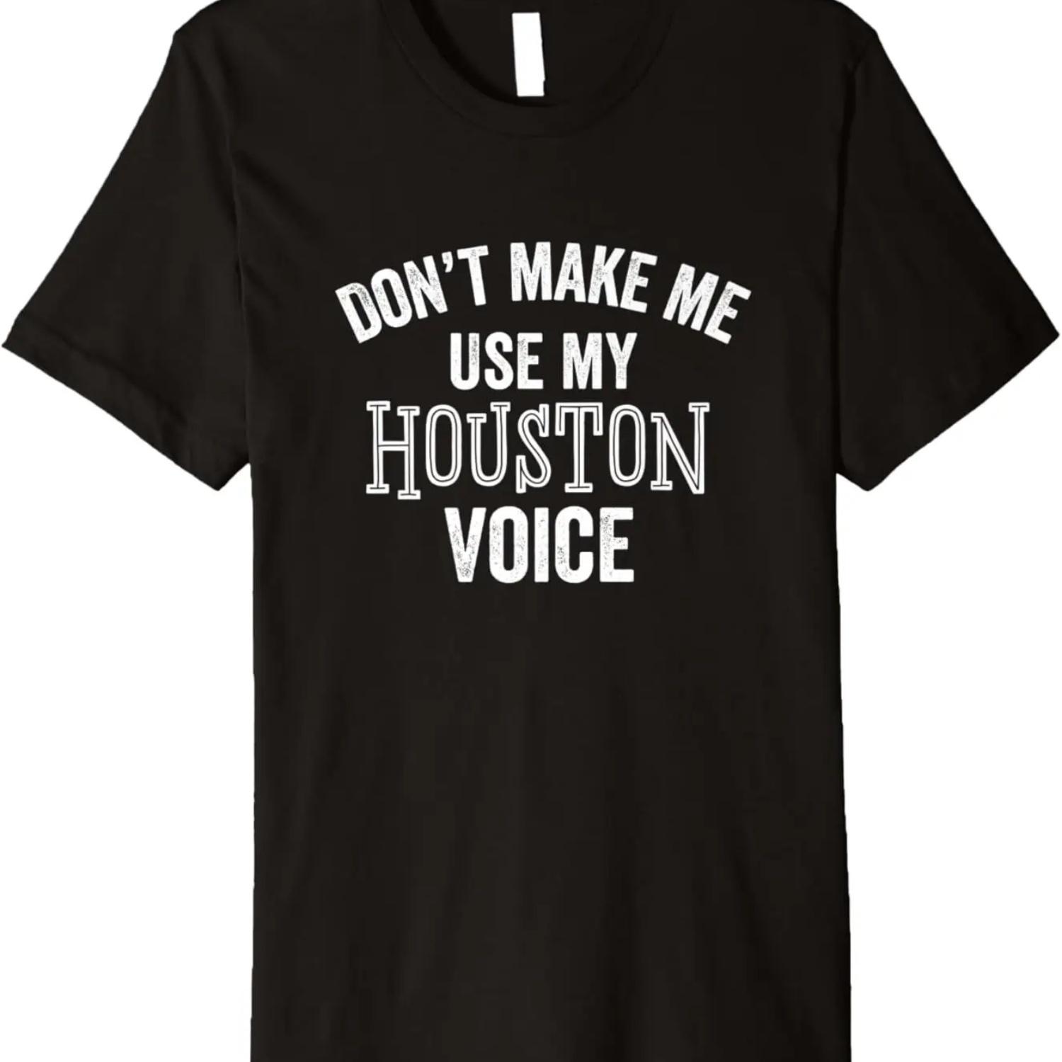 

Funny Houston Texas Voice Southern Texan Accent Loud Premium T-Shirt S чёрный