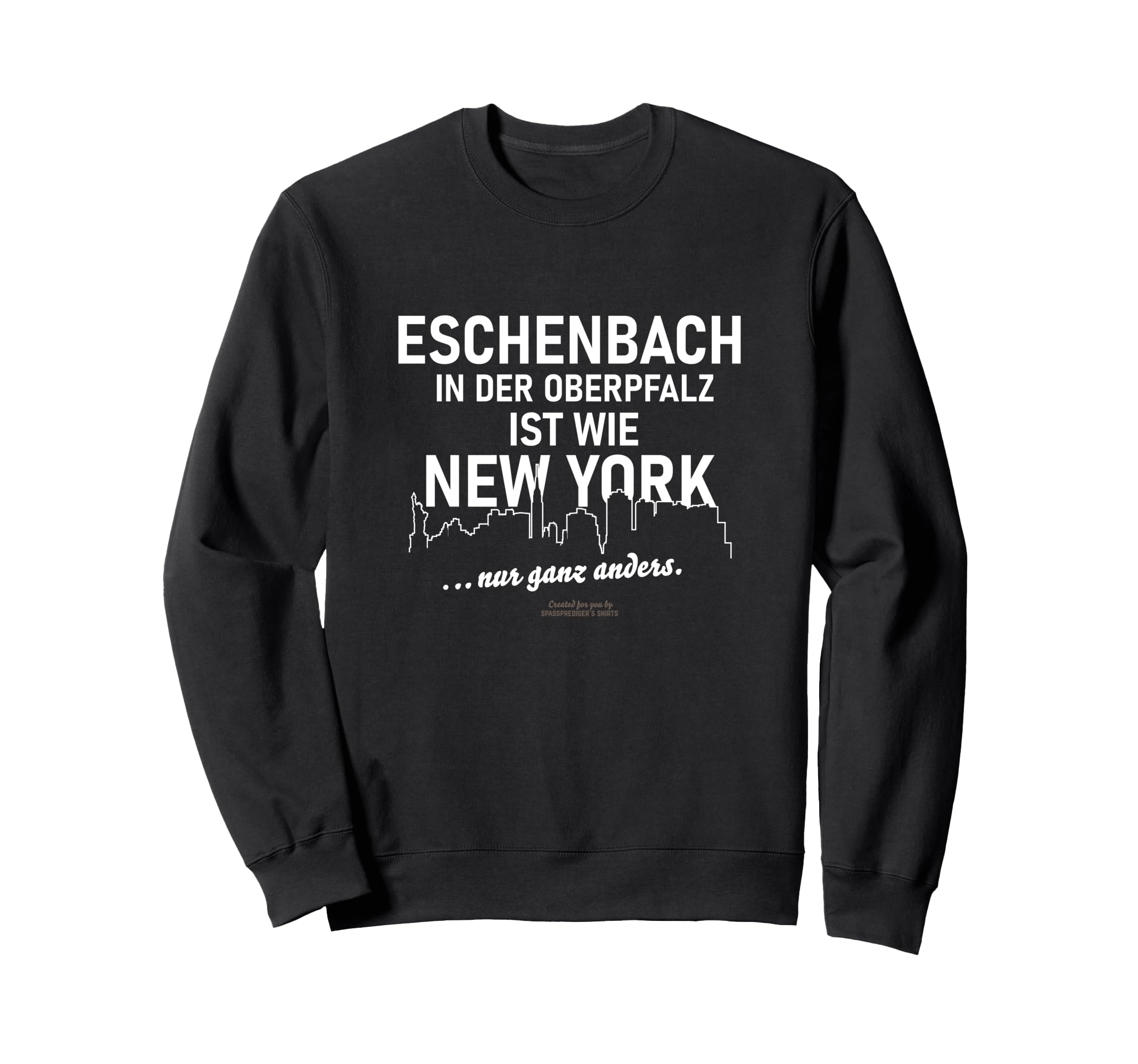 

Eschenbach ist wie New York Eschenbach in der Oberpfalz Sweatshirt